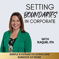 Setting Boundaries in Corporate | Burnout, Work-Life Balance, Leadership, Structure, Prioritization