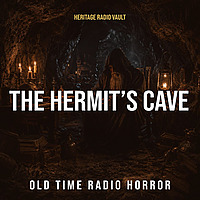 The Hermit's Cave – Classic Horror Old Time Radio