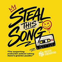Steal This Song | Creative Songwriting & Production Podcast