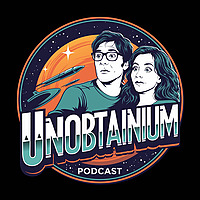 Unobtainium Podcast