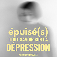 Epuisé(s), tout savoir sur la dépression