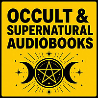 Occult & Supernatural Audiobooks: Forbidden Rituals, Esoteric Texts & Paranormal Tales