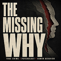 The Missing Why: True Crime, Psychology, and Human Behavior