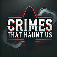 Crimes That Haunt Us