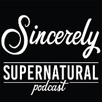 Sincerely Supernatural Podcast