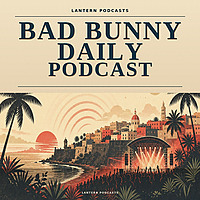 Bad Bunny Daily Podcast