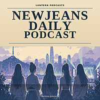 NewJeans Daily Podcast