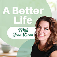 A Better Life with Jenn Dean
