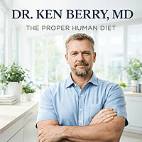 Dr. Ken Berry - The Proper Human Diet & Ancestral Health