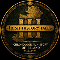 Irish History Tales - A Chronological History of Ireland from the years 1169 to 1923