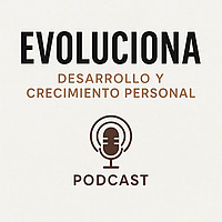 EVOLUCIONA: DESARROLLO Y CRECIMIENTO PERSONAL