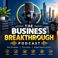 The Business Breakthrough Podcast