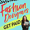 Fashion Designers Get Paid: Build Your Fashion Career On Your Own Terms