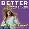 Better Than Before Breast Cancer with The Breast Cancer Recovery Coach