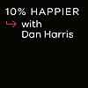 10% Happier with Dan Harris
