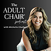 The Adult Chair Podcast with Michelle Chalfant