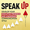 Speak Up: Develop Your Executive Presence & Leadership Communication Style