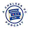London Is Blue - Chelsea FC Podcast