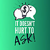 It Doesn't Hurt to Ask!