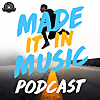 Made It In Music: Interviews With Artists, Songwriters, And Music Industry Pros