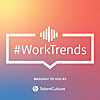 TalentCulture #WorkTrends