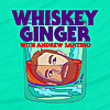 Whiskey Ginger with Andrew Santino