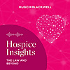 Hospice Insights: The Law and Beyond