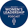 Becker&rsquo;s Women&rsquo;s Leadership