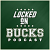 Locked On Bucks &ndash; Daily Podcast On The Milwaukee Bucks