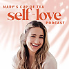 Mary's Cup of Tea: the Self Love Podcast for Women
