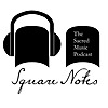 Square Notes: The Sacred Music Podcast