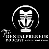 The Dentalpreneur Podcast w/ Dr. Mark Costes