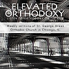 Elevated Orthodoxy: St. George Weekly Sermons