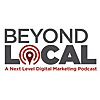 The Beyond Local Podcast