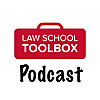The Law School Toolbox Podcast: Tools for Law Students from 1L to the Bar Exam, and Beyond