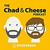 The Chad & Cheese Podcast