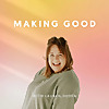 Making Good: Small Business Marketing Podcast