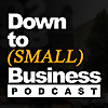 Down to Small Business Podcast