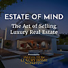Estate of Mind &mdash; The Art of Selling Luxury Real Estate