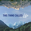 This Thing Called Life