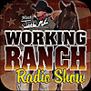 Working Ranch Radio Show