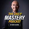 The Daily Mastery Podcast by Robin Sharma
