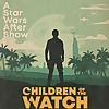 Children of the Watch: A Star Wars After Show