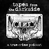 Tapes from the Darkside | Crime & Psychology