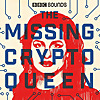 The Missing Cryptoqueen