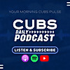 Cubs Daily Podcast