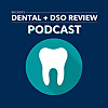 Becker's Dental + DSO Review Podcast