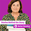 Stories Behind the Story with Better Reading