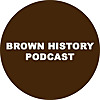 Brown History Podcast