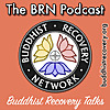 BRN Podcast: Buddhist Recovery Network